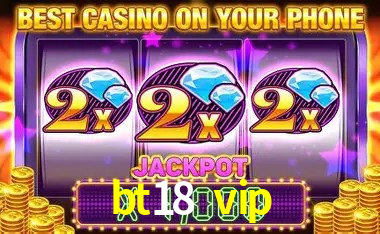 bt18 vip,bt18.vip