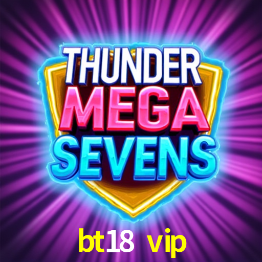 bt18 vip