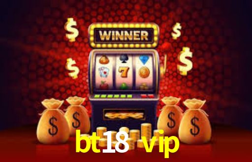bt18 vip